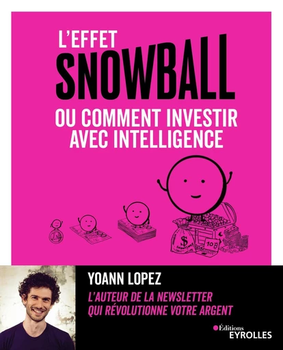 L'effet Snowball ou comment investir avec intelligence - Yoann Lopez - Eyrolles