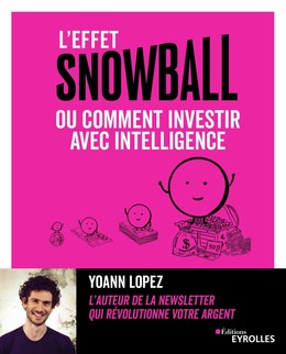 L'effet Snowball ou comment investir avec intelligence - Yoann Lopez - Eyrolles