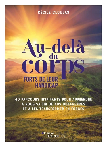 Au-delà du corps : forts de leur handicap - Cécile Cloulas - Eyrolles