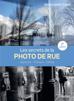 Les secrets de la photo de rue - Gildas Lepetit-Castel - Eyrolles
