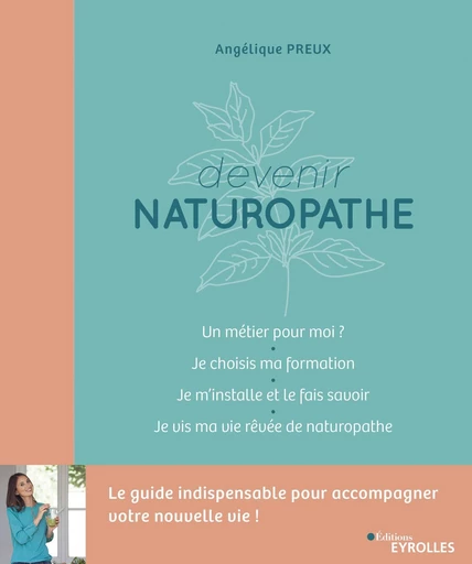 Devenir naturopathe - Alix Lefief-Delcourt, Angélique Preux - Eyrolles