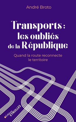 Transports : les oubliés de la République - André Broto - Eyrolles