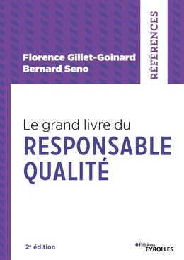 Le grand livre du responsable qualité - Florence Gillet-Goinard, Bernard Seno - Eyrolles