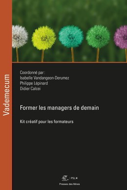 Former les managers de demain - Isabelle Vandangeon-Derumez, Philippe Lépinard, Didier Calcei - Presses des Mines