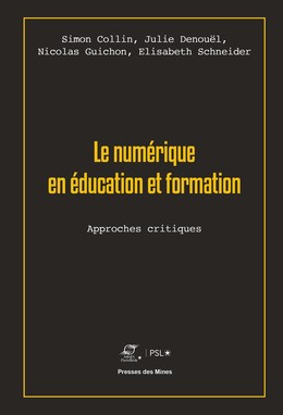 Le numérique en éducation et formation - Julie Denouël, Nicolas Guichon, Elisabeth Schneider - Presses des Mines