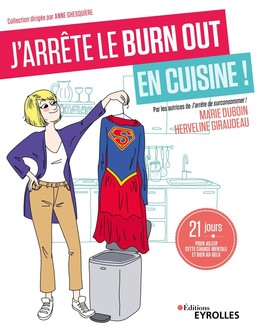 J'arrête le burn out en cuisine ! - Marie Duboin, Herveline Giraudeau - Eyrolles