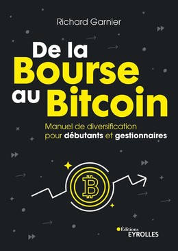 De la bourse au bitcoin - Richard Garnier - Eyrolles