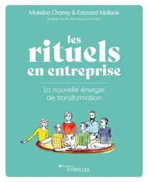 Les rituels en entreprise - Makeba Chamry, Edouard Malbois - Eyrolles