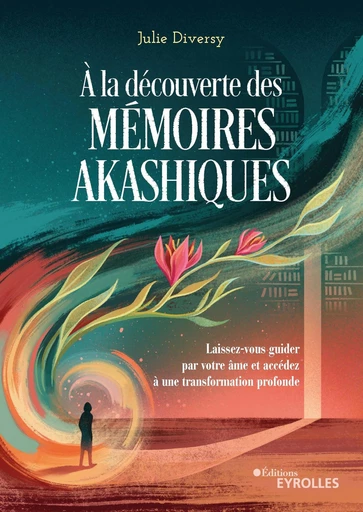 À la découverte des mémoires akashiques - Julie Diversy - Eyrolles