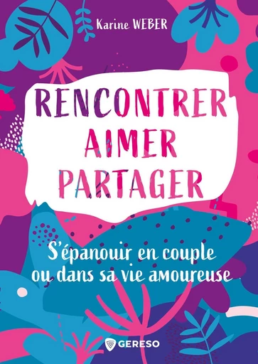 Rencontrer, aimer, partager - Karine Weber - Gereso