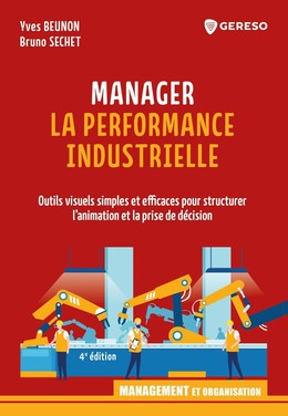 Manager la performance industrielle - Bruno Séchet, Yves Beunon - Gereso