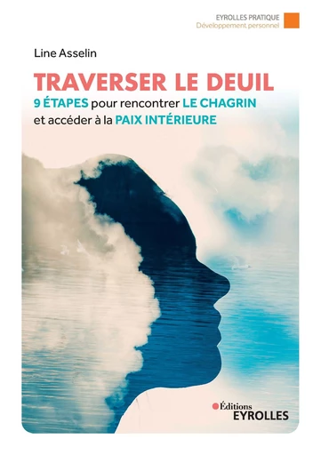 Traverser le deuil - Line Asselin - Eyrolles