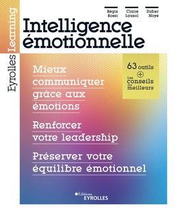 Intelligence émotionnelle - Régis Rossi, Claire Lauzol, Didier Noyé - Eyrolles