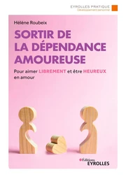 Sortir de la dépendance amoureuse