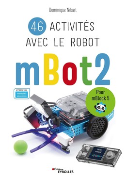 46 activités avec le robot mBot2 - Dominique Nibart - Eyrolles