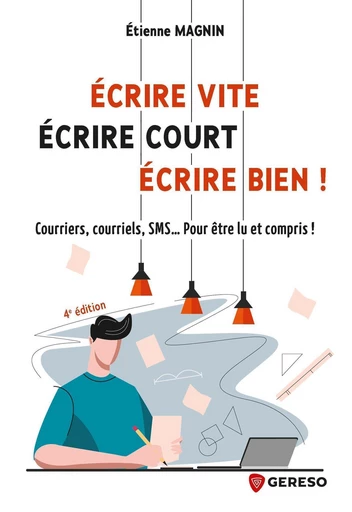 Écrire vite, écrire court, écrire bien ! - Étienne Magnin - Gereso