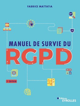 Manuel de survie du RGPD - Fabrice Mattatia - Eyrolles