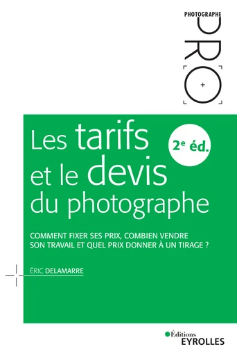 Les tarifs et le devis du photographe - Eric Delamarre - Eyrolles