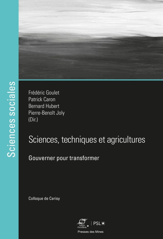 Sciences, techniques et agricultures : gouverner pour transformer - Frédéric Goulet, Bernard Hubert, Patrick Caron, Pierre-Benoît Joly - Presses des Mines