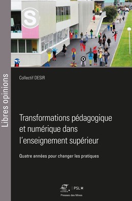 Transformations pédagogique et numérique dans l'enseignement supérieur - Collectif DESIR - Presses des Mines