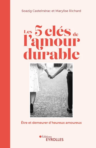 Les 5 clés de l'amour durable - Soazig Castelnérac, Marylise Richard - Eyrolles