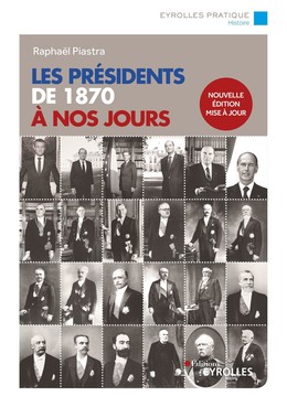 Les présidents de 1870 à nos jours - Raphaël Piastra - Eyrolles
