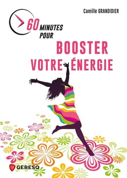 60 minutes pour booster votre énergie - Camille GRANDIDIER - Gereso