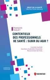 Contentieux des professionnels de santé : subir ou agir ?