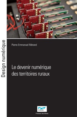 Le devenir numérique des territoires ruraux - Pierre-Emmanuel Mérand - Presses des Mines