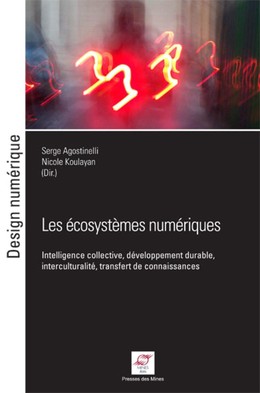 Les écosystèmes numériques - Serge Agostinelli, Nicole Koulayan - Presses des Mines