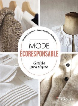 Mode écoresponsable : guide pratique - Morgane Leprince, Fanny Enjolras-Galitzine - Eyrolles