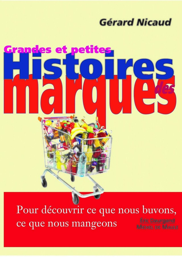 Grandes et petites histoires des marques - Gérard Nicaud - Michel de Maule