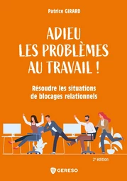 Adieu les problèmes au travail ! - Patrice GIRARD - Gereso