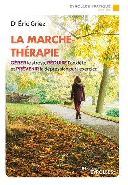 La marche-thérapie - Éric Griez - Eyrolles