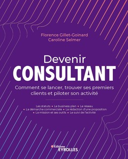 Devenir consultant - Florence Gillet-Goinard, Caroline Selmer - Eyrolles