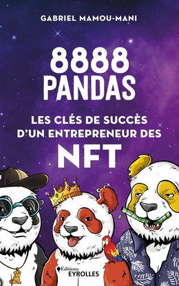 8888 pandas : Les clés de succès d'un entrepreneur des NFT - Gabriel Mamou-Mani - Eyrolles