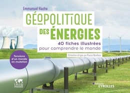 Géopolitique des énergies, tensions d'un monde en mutation - Emmanuel Hache - Eyrolles