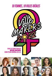 Ville makers 2022 : dix femmes, dix villes ideales