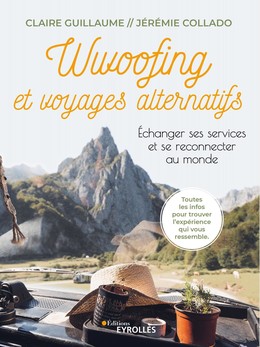 Wwoofing et voyages alternatifs - Claire Guillaume, Jeremie Collado - Eyrolles