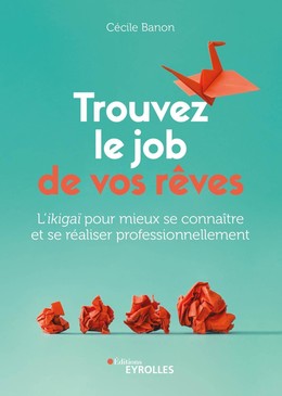 Trouvez le job de vos rêves - Cécile Banon - Eyrolles