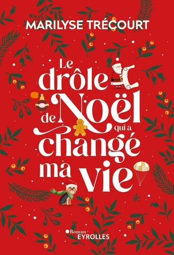 Le drôle de Noël qui a changé ma vie - Marilyse Trécourt - Eyrolles