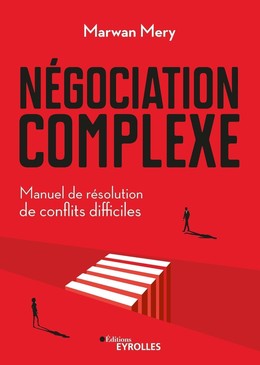 Négociation complexe - Marwan Mery - Eyrolles