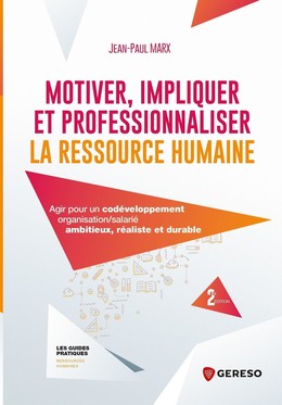 Motiver, impliquer et professionnaliser la ressource humaine - Jean-Paul Marx - Gereso