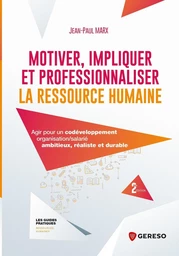 Motiver, impliquer et professionnaliser la ressource humaine