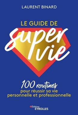 Le guide de super vie - Laurent Binard - Eyrolles