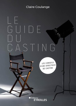 Le guide du casting - Claire Coulange - Eyrolles