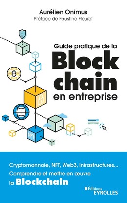 Guide pratique de la blockchain en entreprise - Aurélien Onimus - Eyrolles