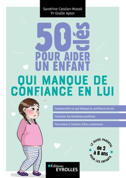 50 clés pour aider un enfant qui manque de confiance en lui - Sandrine Catalan-Massé, Gisèle Apter - Eyrolles