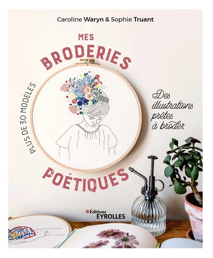 Mes broderies poétiques - Caroline Waryn, Sophie Truant - Eyrolles