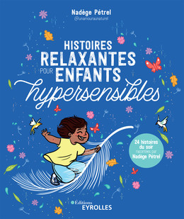 Histoires relaxantes pour enfants hypersensibles - Nadège Pétrel - Eyrolles
